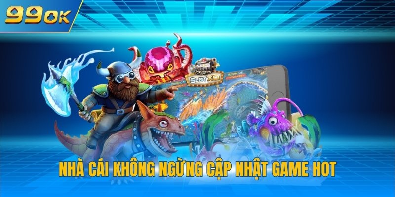 Giới Thiệu 99OK 2 Nhà cái không ngừng cập nhật game hot