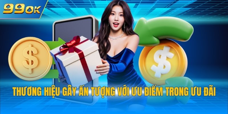 Khuyến Mãi Hoàn Trả 3 Thương hiệu gây ấn tượng với ưu điểm trong ưu đãi